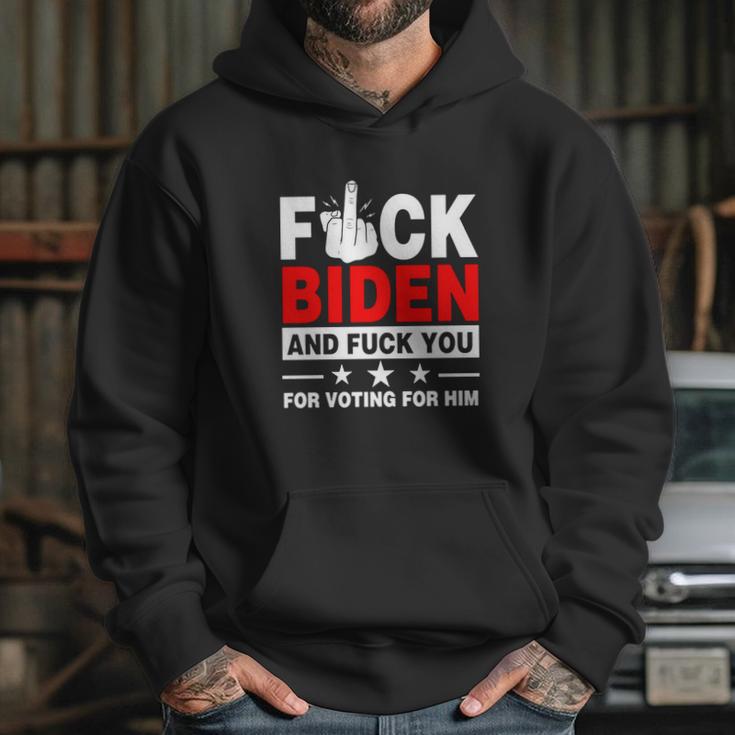 Fuck Biden And Fuck You For Voting For Him Hoodie Gifts for Her