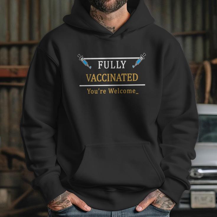 Fully Vaccinated Youre Welcome Funny Pandemic Hoodie Gifts for Her