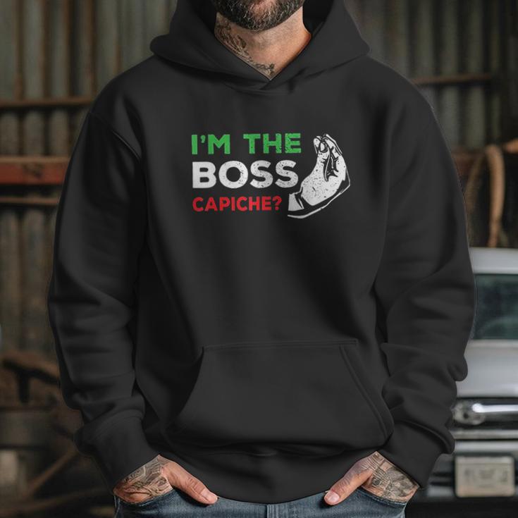 Funny Im The Boss Italian Nonna Nonno Capiche Humor Gift Hoodie Gifts for Her