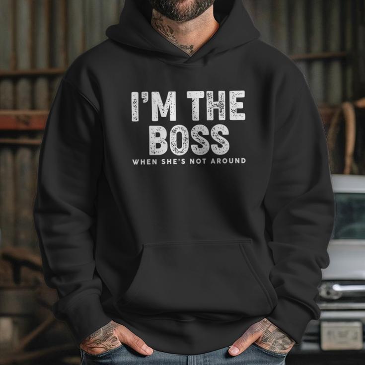 Funny Im The Boss When Shes Not Around Hoodie Gifts for Her