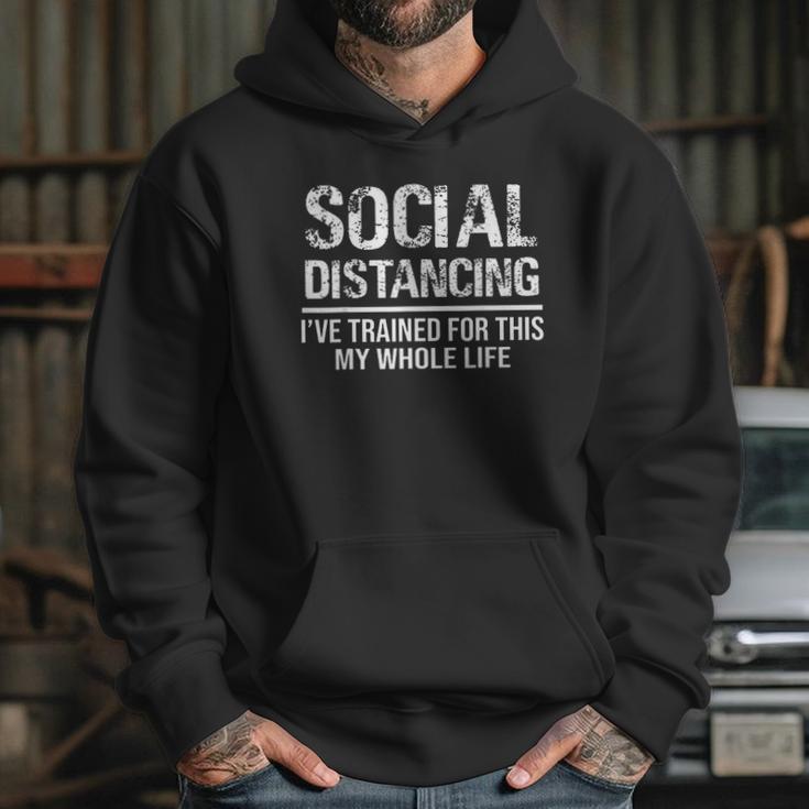 Funny Social Distancing Ive Trained For This My Whole Life Hoodie Gifts for Her