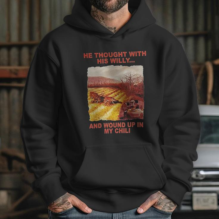 Funny He Thought With His Willy And Wound Up In My Chili Hoodie Gifts for Her