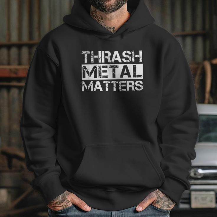 Funny Thrash Metal Matter Rock Music Gift Hoodie Gifts for Her