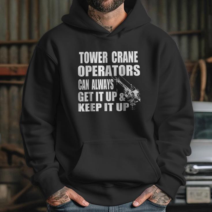 Funny Tower Crane Operator Get It Up Crane Lift Gift Hoodie Gifts for Her