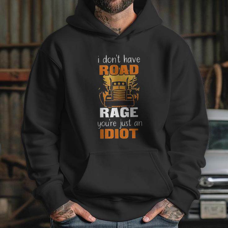 Funny Truck Driver I Dont Have Road Rage Hoodie Gifts for Her