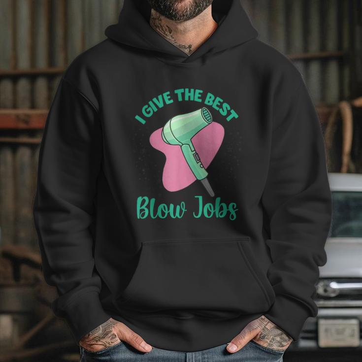 I Give The Best Blow Jobs Funny Hairstylist Hairdresser Hoodie Gifts for Her