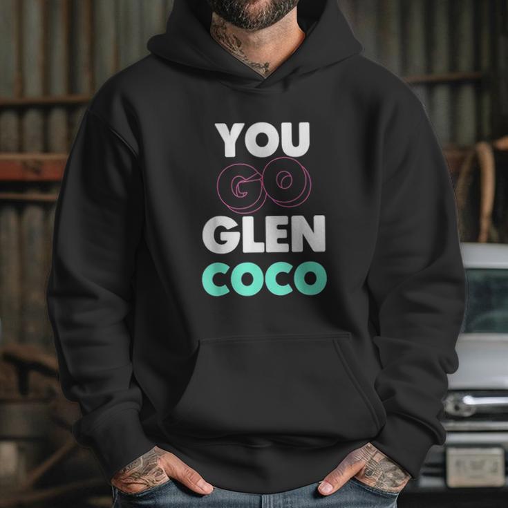 You Go Glen Coco Text Variety Graphic Hoodie Gifts for Her