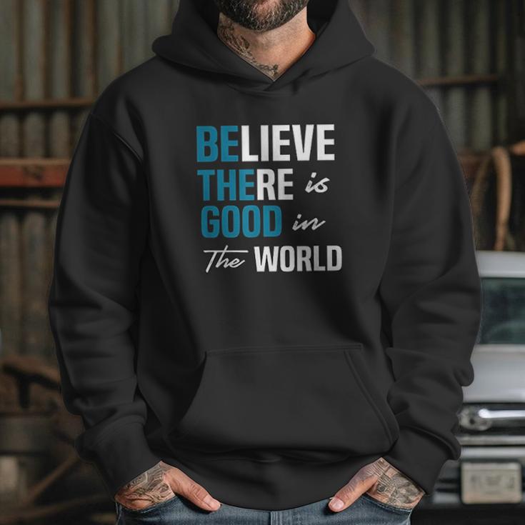 Be The Good Believe Humanity Kindness In The World Hoodie Gifts for Her