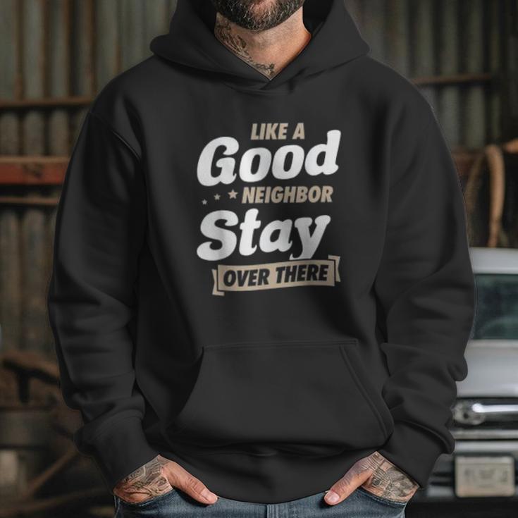 Like A Good Neighbor Stay Over There Funny Social Distancing Hoodie Gifts for Her