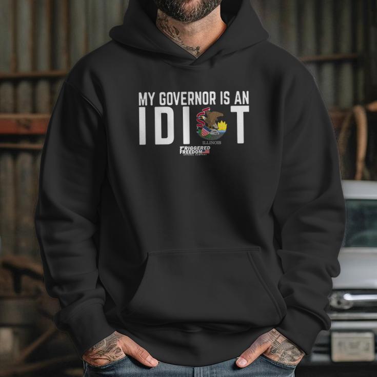 My Governor Is An Idiot Illinois Triggered Freedom Shirt Hoodie Gifts for Her