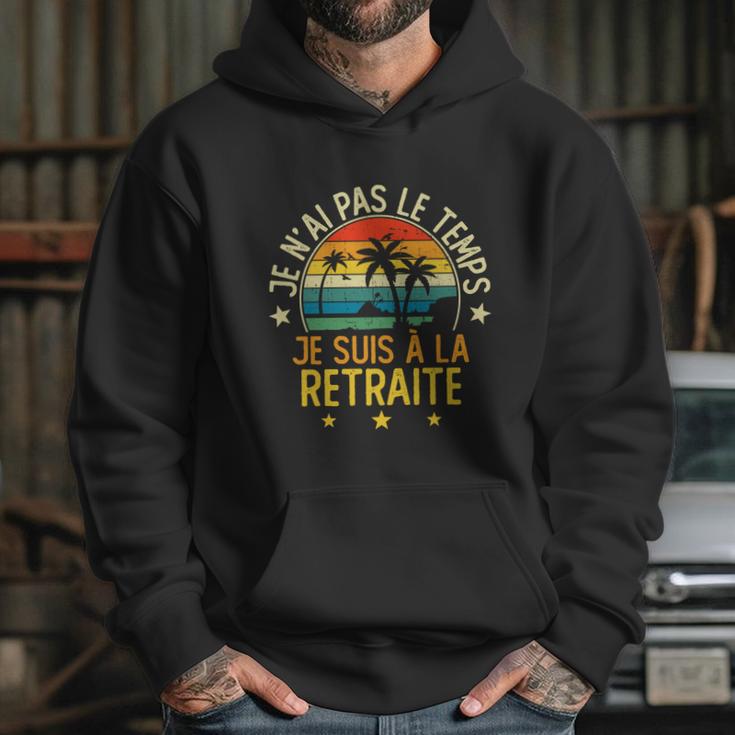 Grandgiftpère Je Nai Pas Le Temps Je Suis À La Retraite Drôle Funny Gift Hoodie Gifts for Her