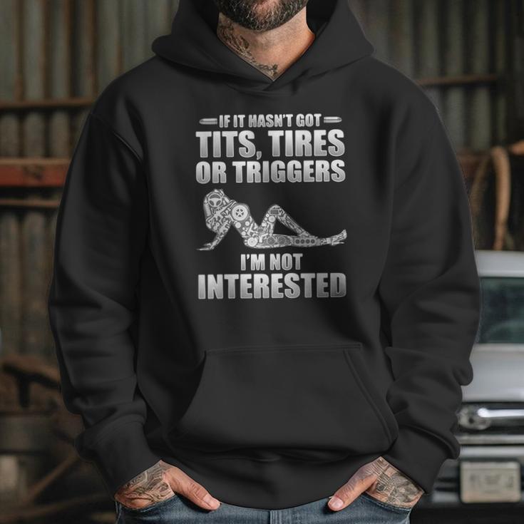 If It Hasnt Got Tits Tires Or Triggers Im Not Interested Shirt Hoodie Gifts for Her