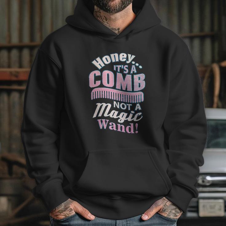 Honey It A Comb Not A Magic Wand Hairstylist Hoodie Gifts for Her