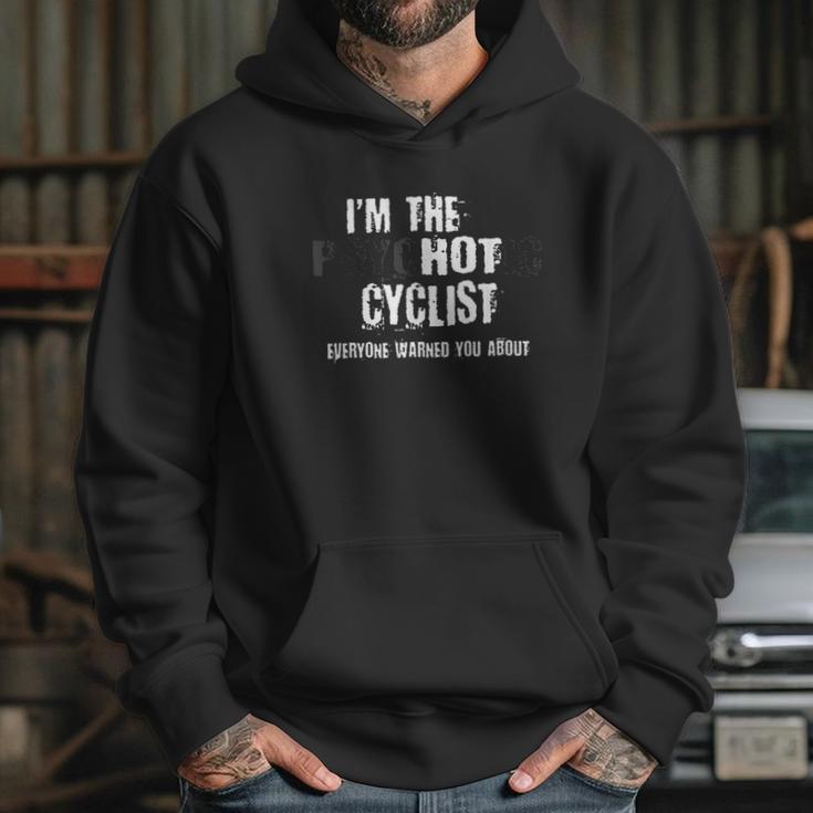 Im The Hot Psychotic Cyclist Warning You Funny Gift Cycling Hoodie Gifts for Her