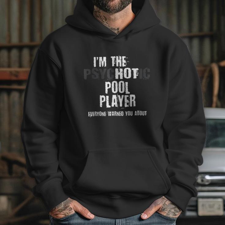 A Hot Psychotic Pool Player Warning You Funny Gift Billiard Hoodie Gifts for Her