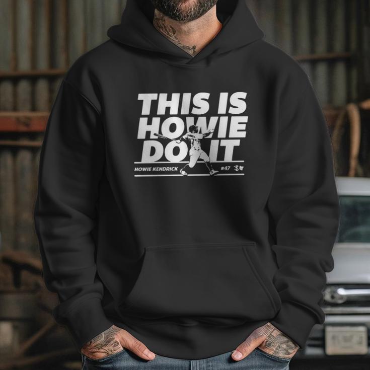 Howie Kendrick This Is Howie Do It Baseball Hoodie Gifts for Her