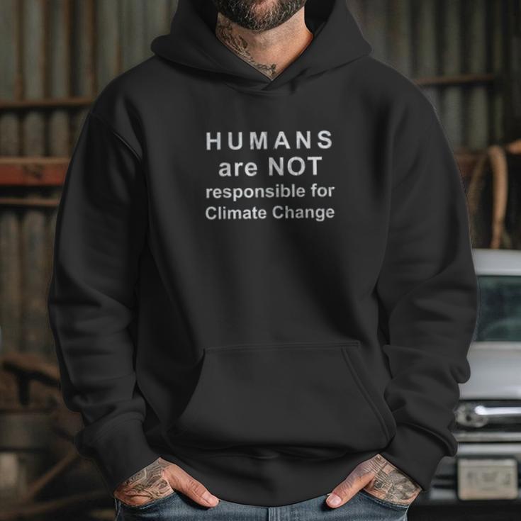 Humans Are Not Responsible For Climate Change Hoodie Gifts for Her