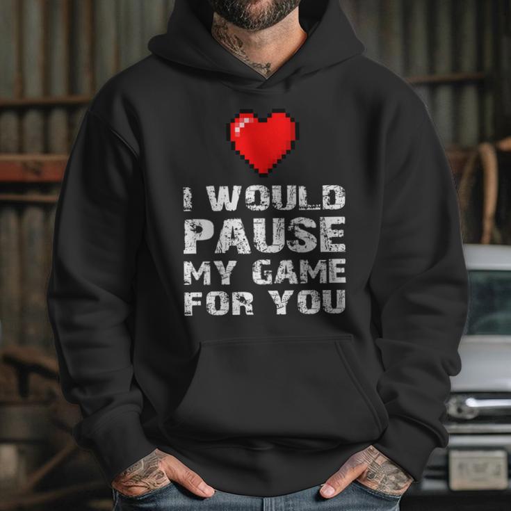 Id Pause My Game For You Valentines Day Gift For Him Her Hoodie Gifts for Her