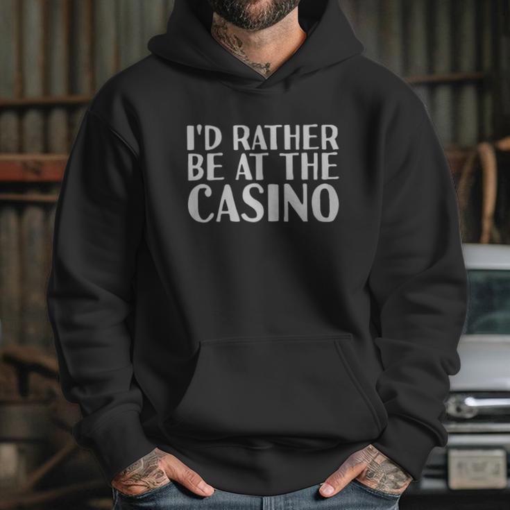 Id Rather Be At The Casino Hoodie Gifts for Her