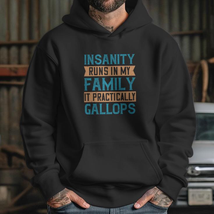 Insanity Runs In My Family It Practically Gallops Hoodie Gifts for Her