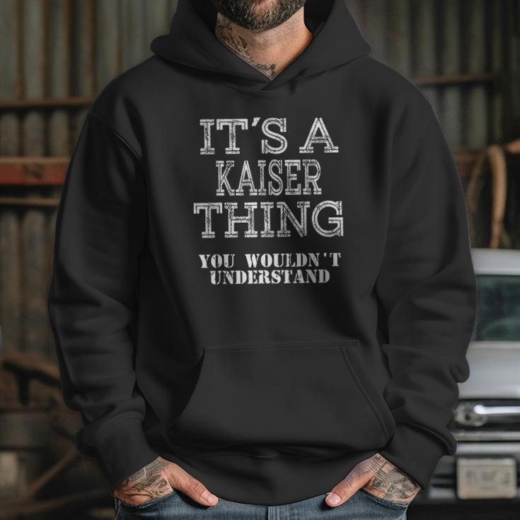 Its A Kaiser Thing You Wouldnt Understand Matching Family Hoodie Gifts for Her