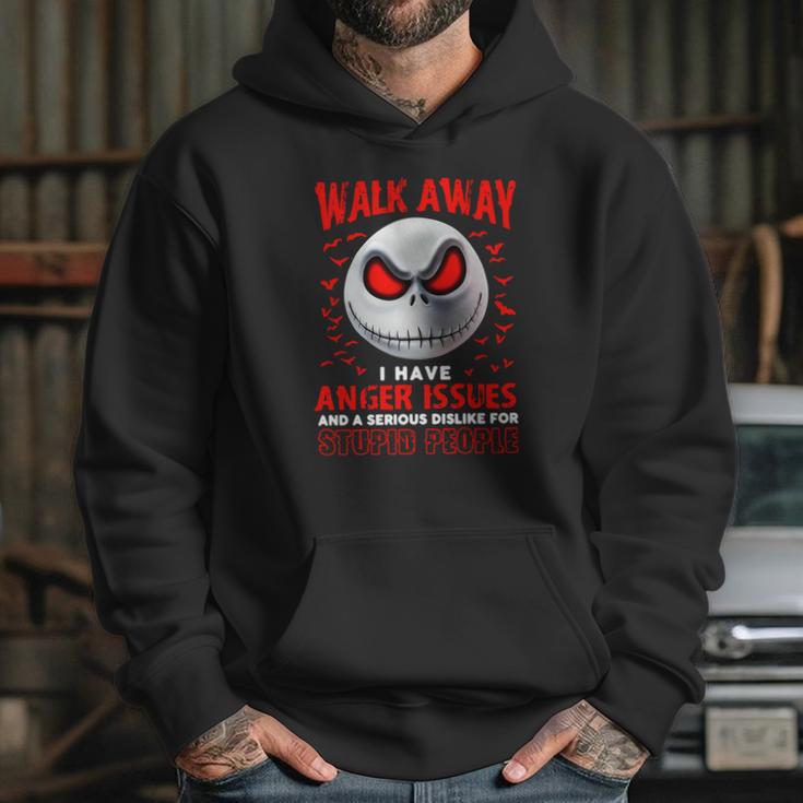 Jack Skellington Walk Away I Have Anger Issues Stupid People Hoodie Gifts for Her