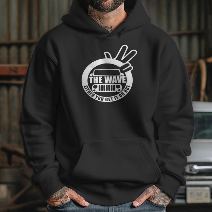 The Jeep Wave You Get It Or You Dont Real Jeep Hoodie Gifts for Her