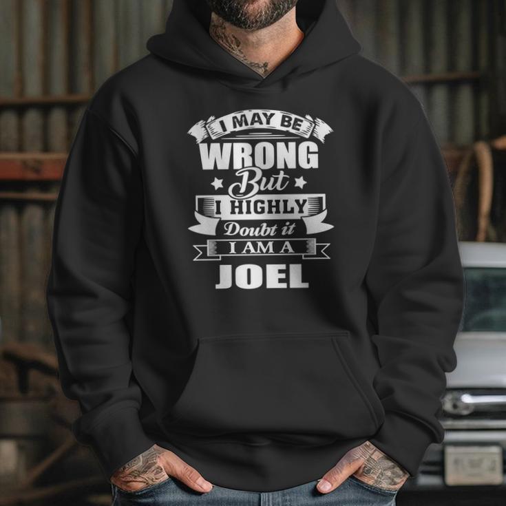 I Am Joel I May Be Wrong But I Highly Doubt It Hoodie Gifts for Her