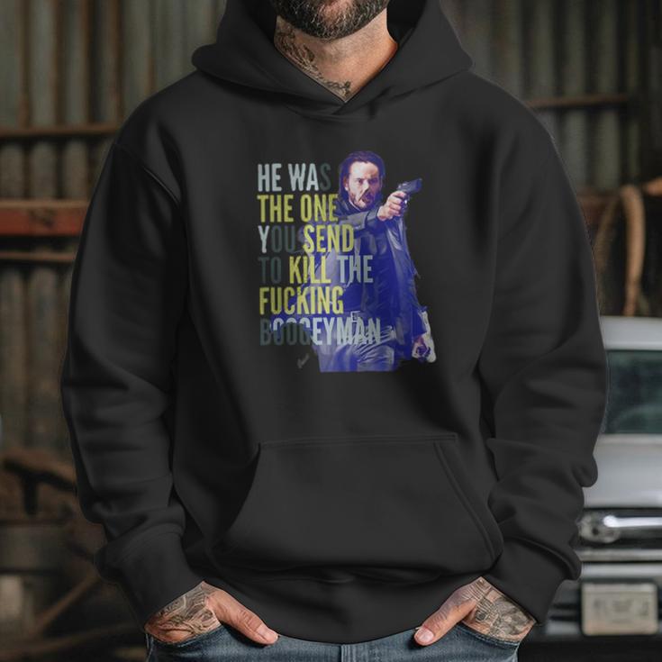 John Wick He Was The One You Send To Kill The Fuking Boogeyman Hoodie Gifts for Her