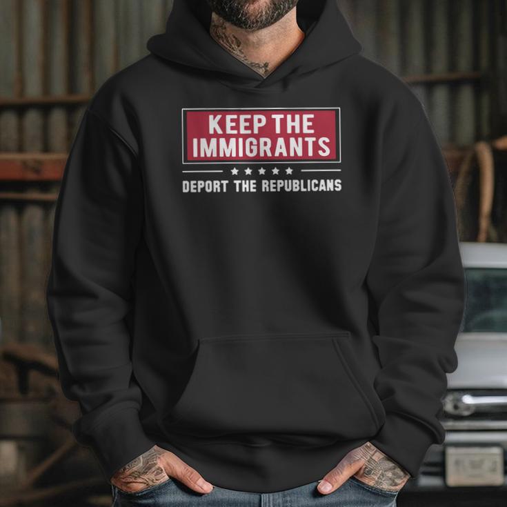 Keep The Immigrants Deport The Republicans Hoodie Gifts for Her