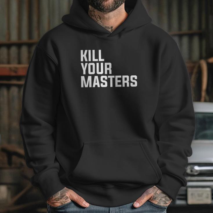 Kill Your Masters Basic Graphic Hoodie Gifts for Her