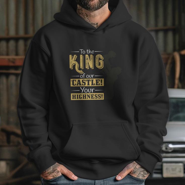 To The King Of Our Castle Your Highness Hoodie Gifts for Her