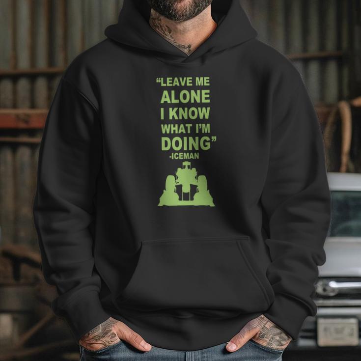 Leave Me Alone I Know What I Am Doing Iceman Hoodie Gifts for Her