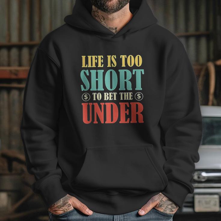 Life Is Too Short Bet Under Hoodie Gifts for Her