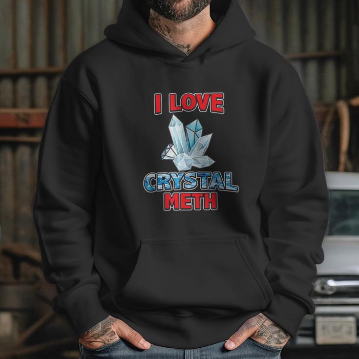 I Love Crystal Meth Hoodie Gifts for Her