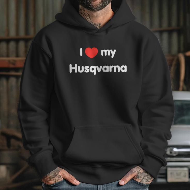 I Love My Husqvarna Ii Hoodie Gifts for Her