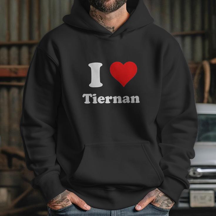 I Love Tiernan I Heart Tiernan Hoodie Gifts for Her