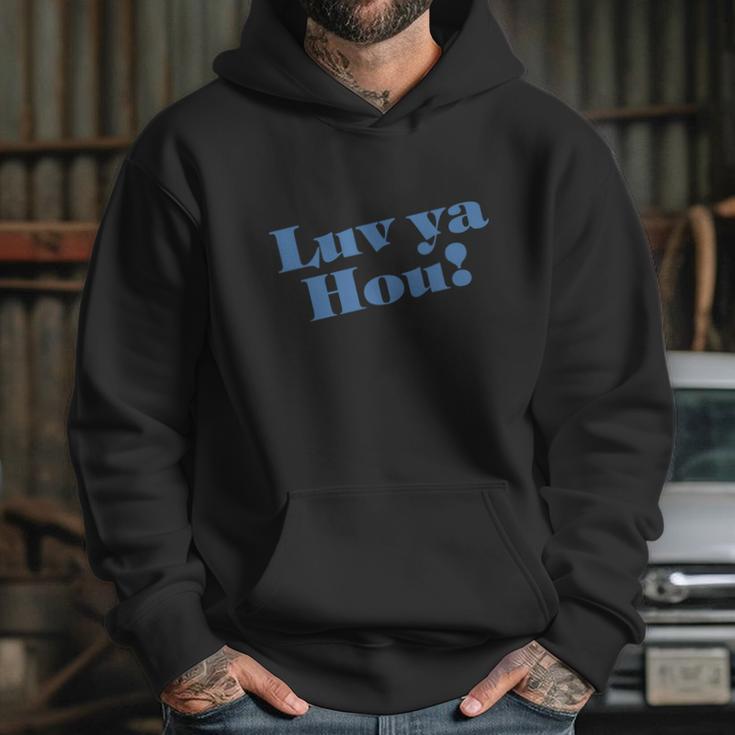 Luv Ya Hou Hoodie Gifts for Her