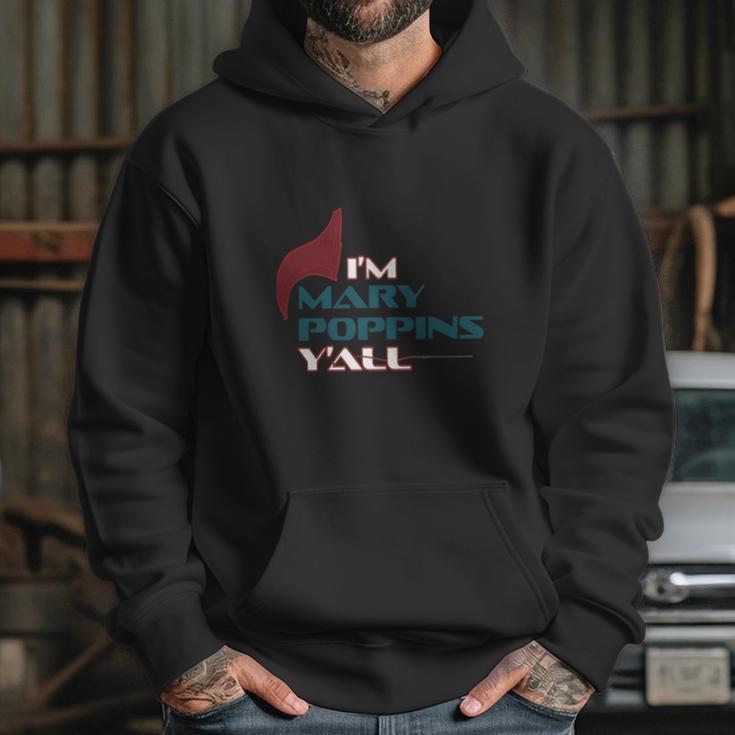 Im Mary Poppins Yall Hoodie Gifts for Her