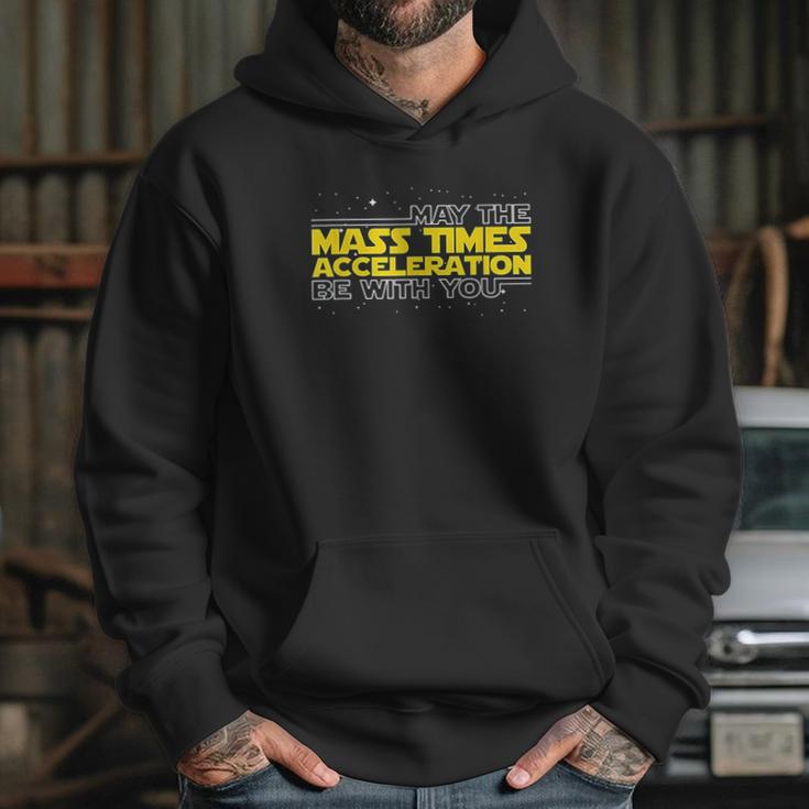 May The Mass Times Acceleration Be With You Gift Hoodie Gifts for Her