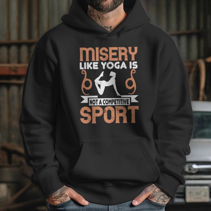 Misery Like Yoga Is Not A Competitive Sport Hoodie Gifts for Her