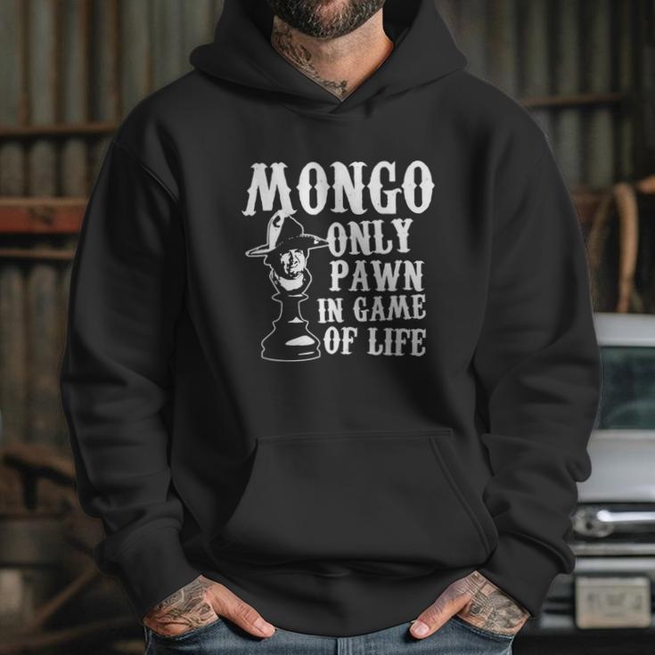 Mongo Only Pawn In Game Of LifeShirt Hoodie Gifts for Her