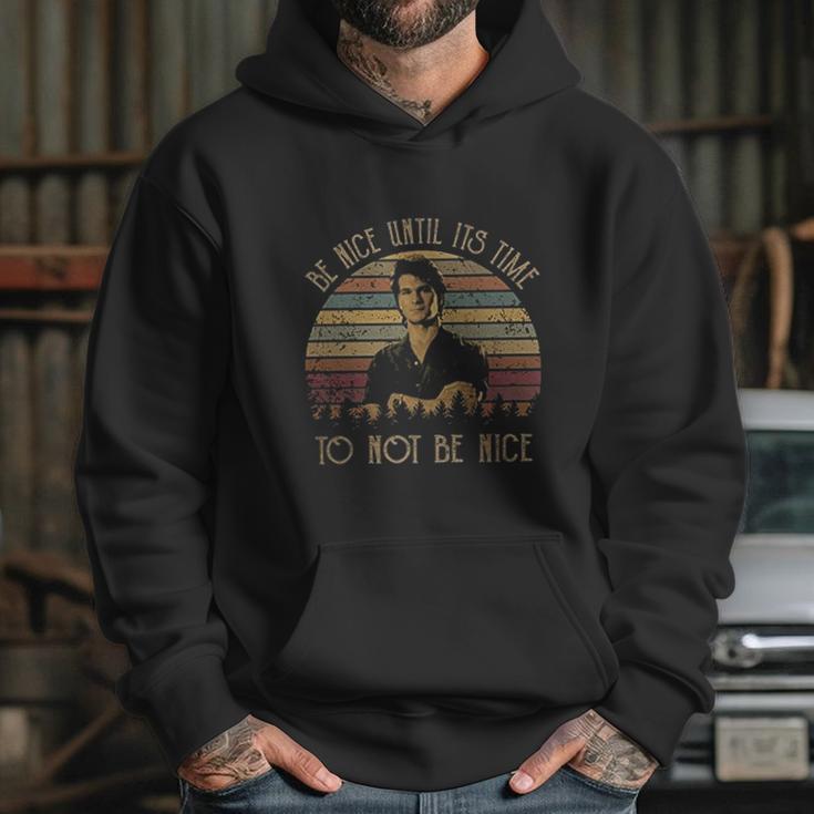 Be Nice Until Its Time To Not Be Nice Vintage John Dalton Fans Lover Hoodie Gifts for Her