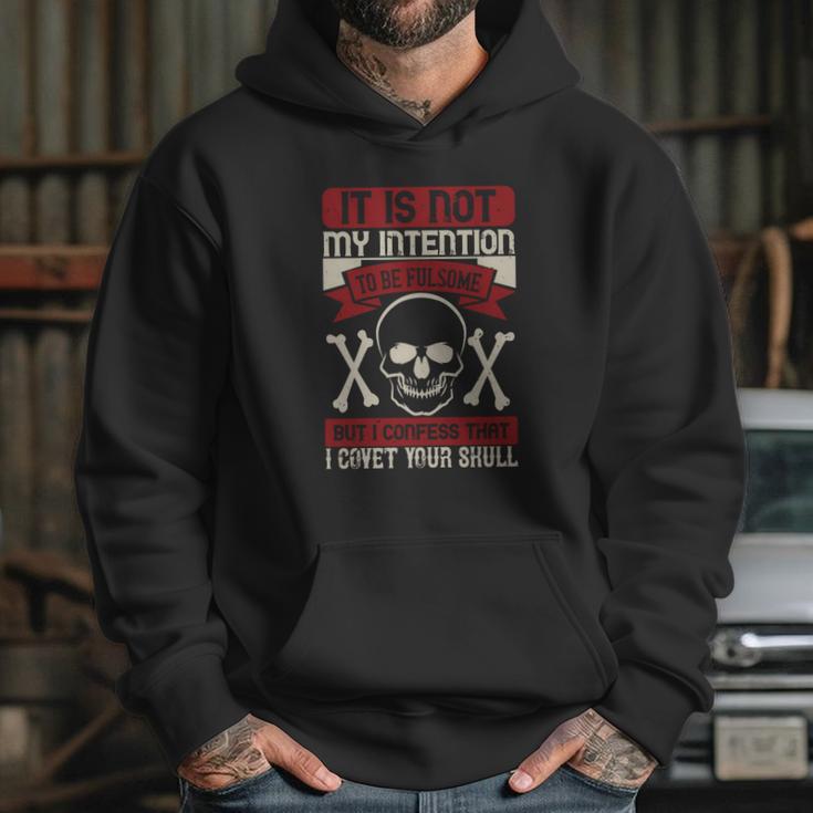 It Is Not My Intention To Be Fulsome But I Confess That I Covet Your Skull Hoodie Gifts for Her