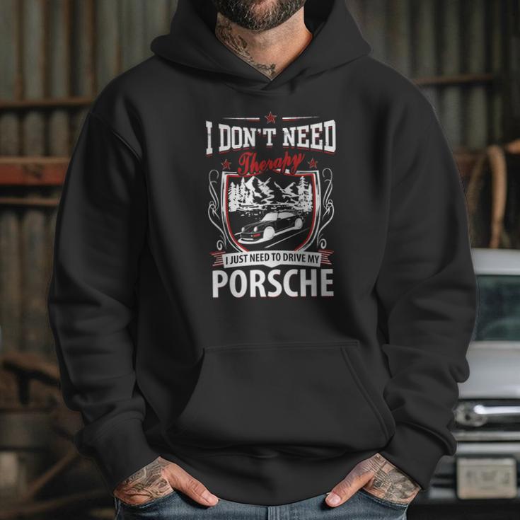 I Do Not Need Therapy I Just Need To Drive My Porsche Hoodie Gifts for Her