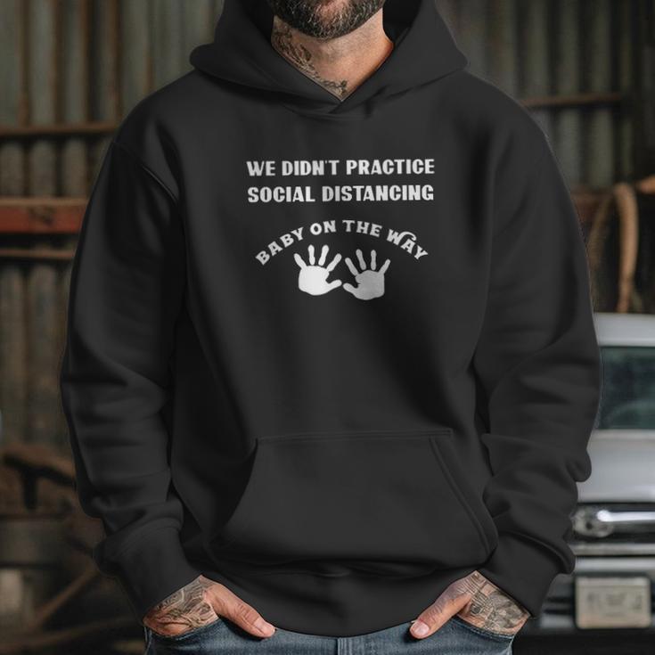 We Did Not Practice Social Distancing Baby On The Way Hoodie Gifts for Her