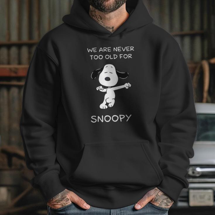 We Are Never Too Old For Snoopy Shirt Hoodie Gifts for Her