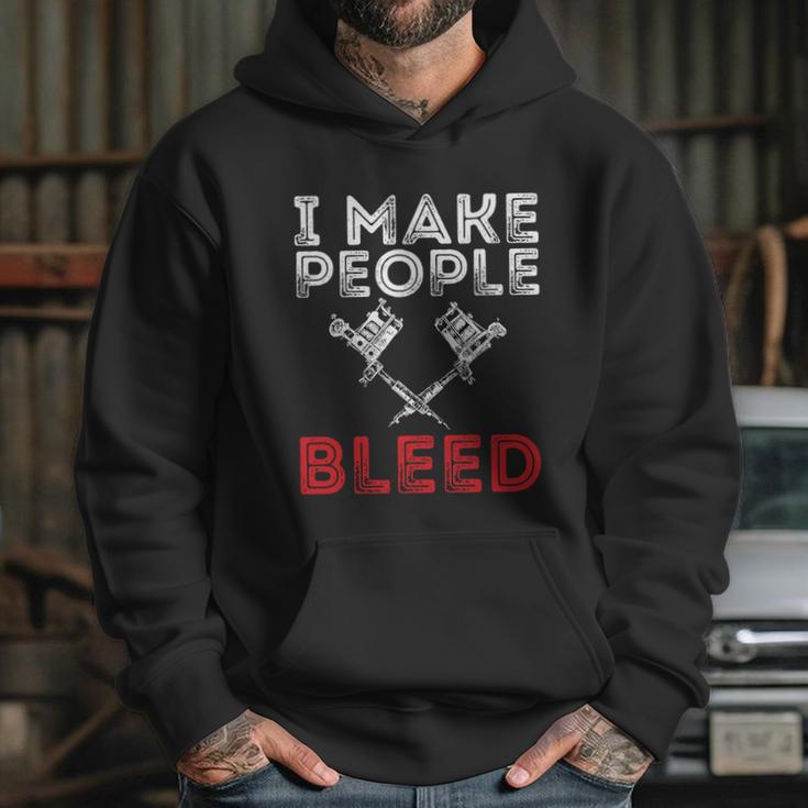 I Make People Bleed Gift Tattoo Artist Tattooing And Tattooed Meaningful Gift Hoodie Gifts for Her