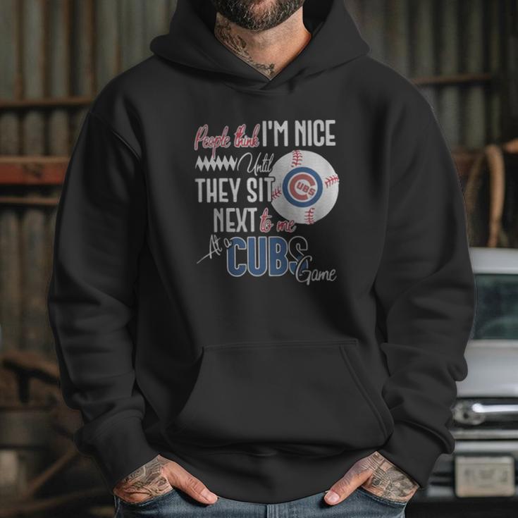 People Think I Am Nice Until They Sit Next To Me At A Cubs Game Hoodie Gifts for Her