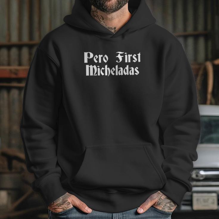 Pero First Micheladas Graphic Chicana Hoodie Gifts for Her